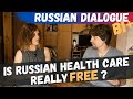 Intermediate Russian - Is health care free in Russia? (Listening practice eng \ rus subs)