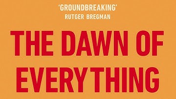 The Dawn of Everything | A New History of Humanity | David Graeber