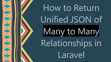 How to Return Unified JSON of Many to Many Relationships in Laravel