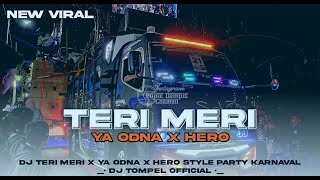 DJ TERI MERI X YA ODNA X HERO STYLE PARTY KARNAVAL