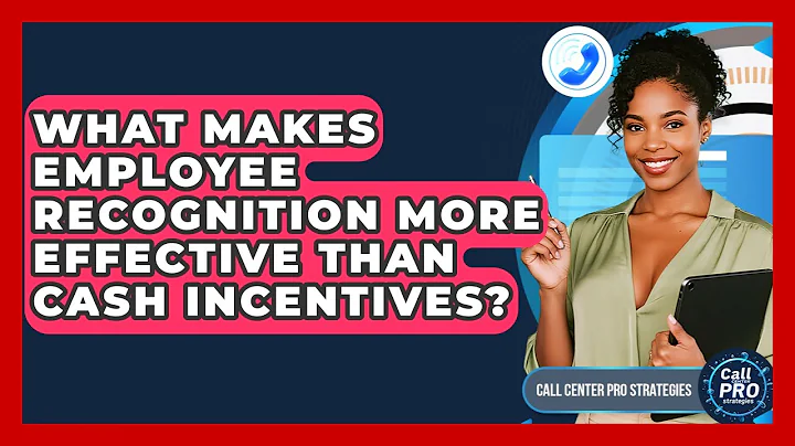 What Makes Employee Recognition More Effective Than Cash Incentives? - Call Center Pro Strategies