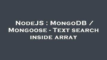 NodeJS : MongoDB / Mongoose - Text search inside array