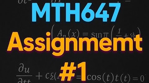 MTH647 Assignment #1 Solution | Full Steps | 15 Nov 2025 | All Boundary Conditions Explained!