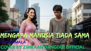 MENGAPA MANUSIA TIADA SAMA - Evie Tamala | Cover By Zimraan Dangdut Official