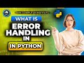 What is Error Handling in Python? | Try Except Explained | Python Tutorial for Beginners