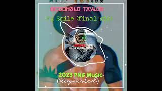 Mcdonald Taylor ~ Yu Smile (Requested) 2023 PNG Music (Final Mix)