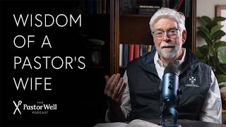 The Wisdom of a Pastor's Wife | Pastor Well - Ep. 140