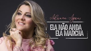 Video voorbeeld van "Adriana Aguiar - Ela Não Anda, Ela Marcha | Vídeo Clipe Oficial"