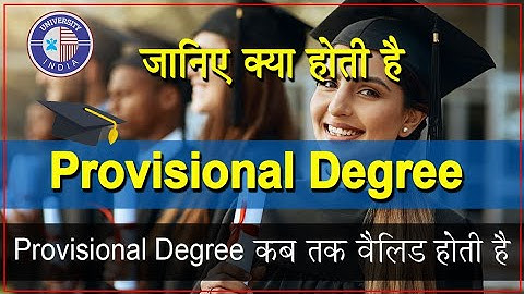What is a Provisional Degree? || For how long is it valid? || What is Provisional Degree