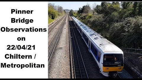 Pinner Bridge Observations on 22/04/21 - Metropolitan Line /Chiltern Trains