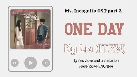 Video Lyrics/Eng sub/Sub indo One Day_Lia/ITZY [Ms. Incognito/착한 여자 부세미] OST part 3 Lirik Terjemahan