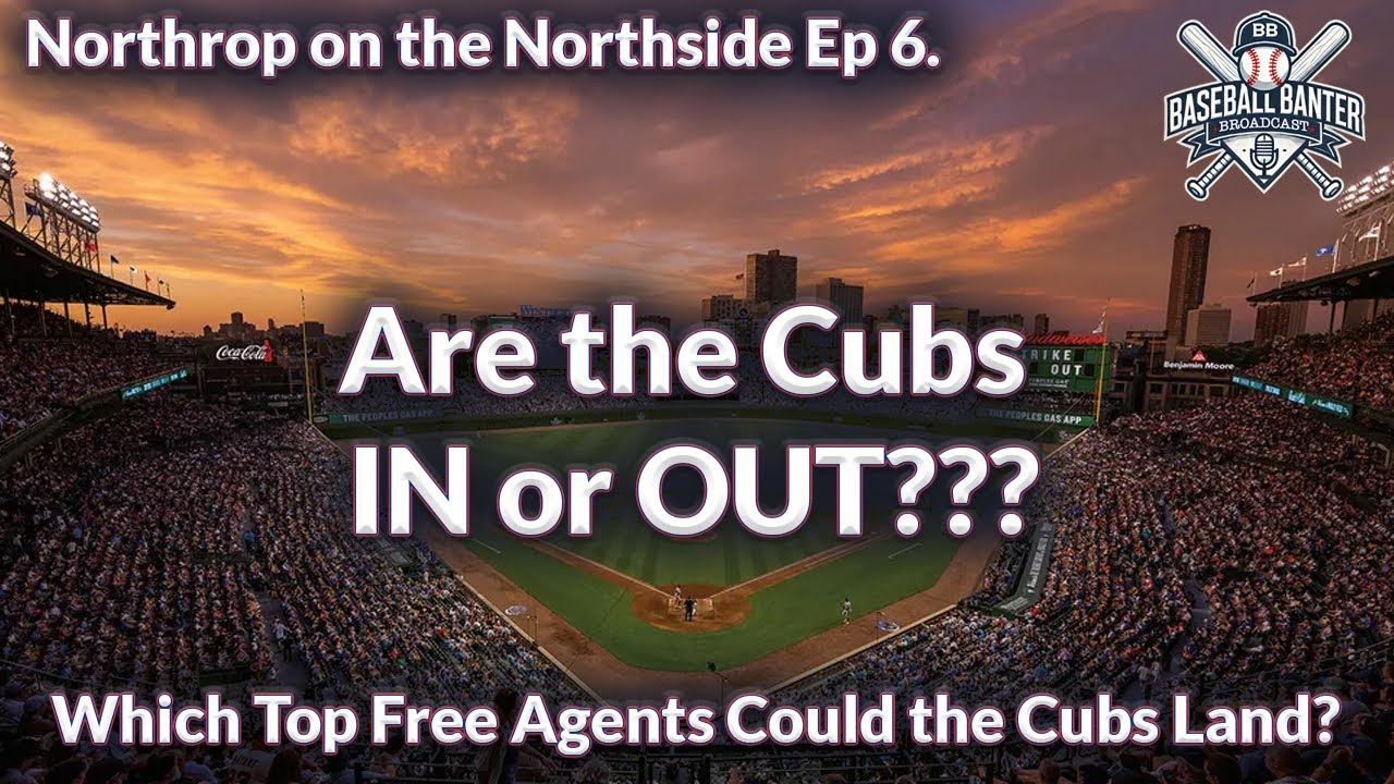 Northrop on the Northside Cubs Ep 6: Cubs In or Out: Top Five Free Agents
