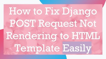 How to Fix Django POST Request Not Rendering to HTML Template Easily