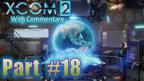 XCOM 2 Gameplay Playthrough With Commentary Let