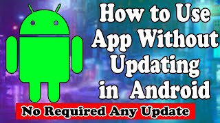 How to Use Any App Without Updating In Android | Older Version | 2023