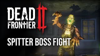 Fighting The Spitter! (New Boss) - Dead Frontier 2