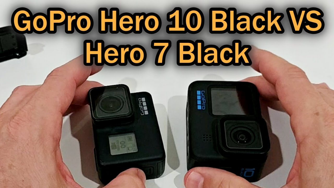 GoPro Hero 10 Black VS Hero 7 Black (Which One To Buy Or Better
