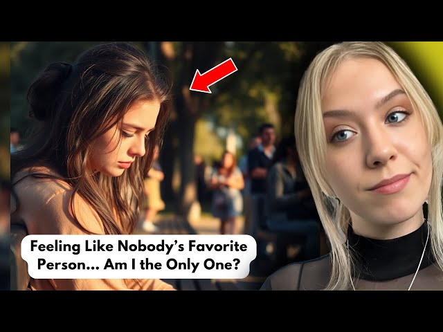 Feeling Like Nobody’s Favorite Person… Am I the Only One?