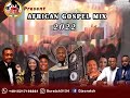 Latest african gospel mix 2022by dj scratch ada ehi mercy chinwo prospa ochimana