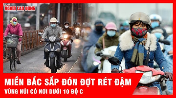 Không khí lạnh tăng cường, miền bắc sắp rét sâu có nơi dưới 10 độ | Tin tức
