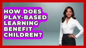 How Does Play-Based Learning Benefit Children? - Childhood Education Zone