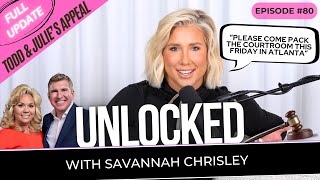 OFFICIAL UPDATE on Todd & Julie Chrisley's Federal Appeal  |  Unlocked with Savannah Chrisley Ep. 80