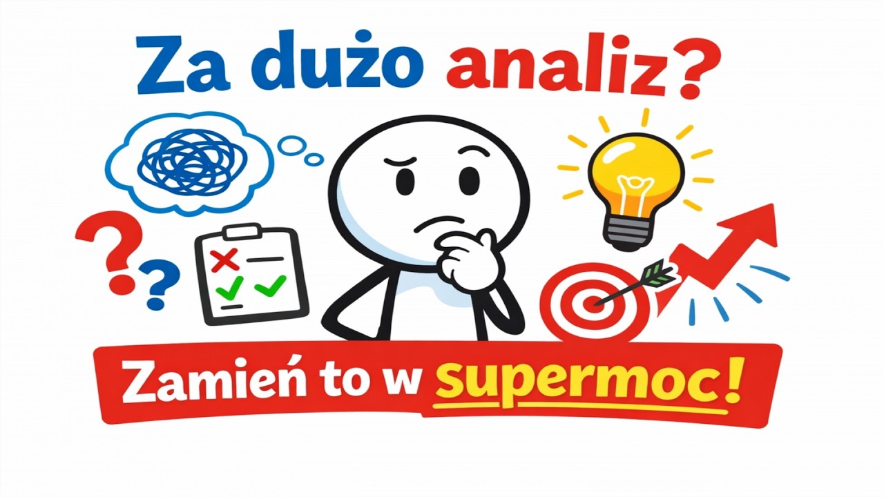Przekleństwo myślenia: Jak zamienić nadmierną analizę w supermoc