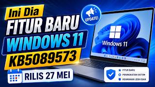 Ini Dia Fitur Baru Windows 11 KB5089573 Rilis 27 Mei 2026