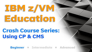 z/VM Education: Using CP and CMS [Crash Course Series]