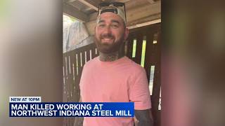 28-year-old father of 6 killed while working at steel plant in NW Indiana union says
