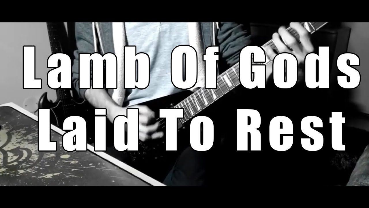 Lamb Of God LAID TO REST playthrought in Drop C YouTube