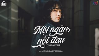 Một Ngàn Nỗi Đau (Lofi Ver) - Văn Mai Hương | Vì em vẫn mãi là người đến sau...