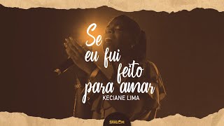 Keciane Lima - Feito Para Amar (Lyric Vídeo)