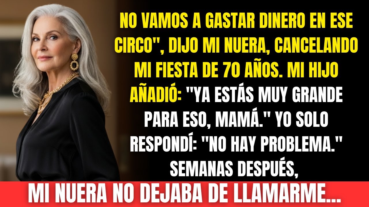 Mi nuera canceló mi fiesta de 70 años. Pero semanas después… ella terminó rogando por una invitación