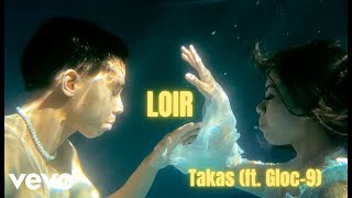 Video thumbnail of "LOIR, Gloc 9 - Takas (Official Music Video) with Gloc-9"