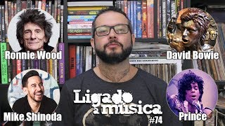 Ligado à Música TV #74 - Ronnie Wood, Mike Shinoda, David Bowie, Prince e mais