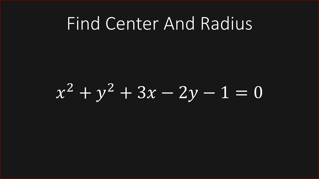 Найдите центр и радиус окружности x^2+y^2+3x-2y-1=0 (преобразование в стандартную форму)