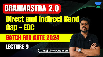 BRAHMASTRA 2.0 Batch GATE 2024 | Direct and Indirect Band Gap | EDC | Lecture 9 | Manoj S Chauhan