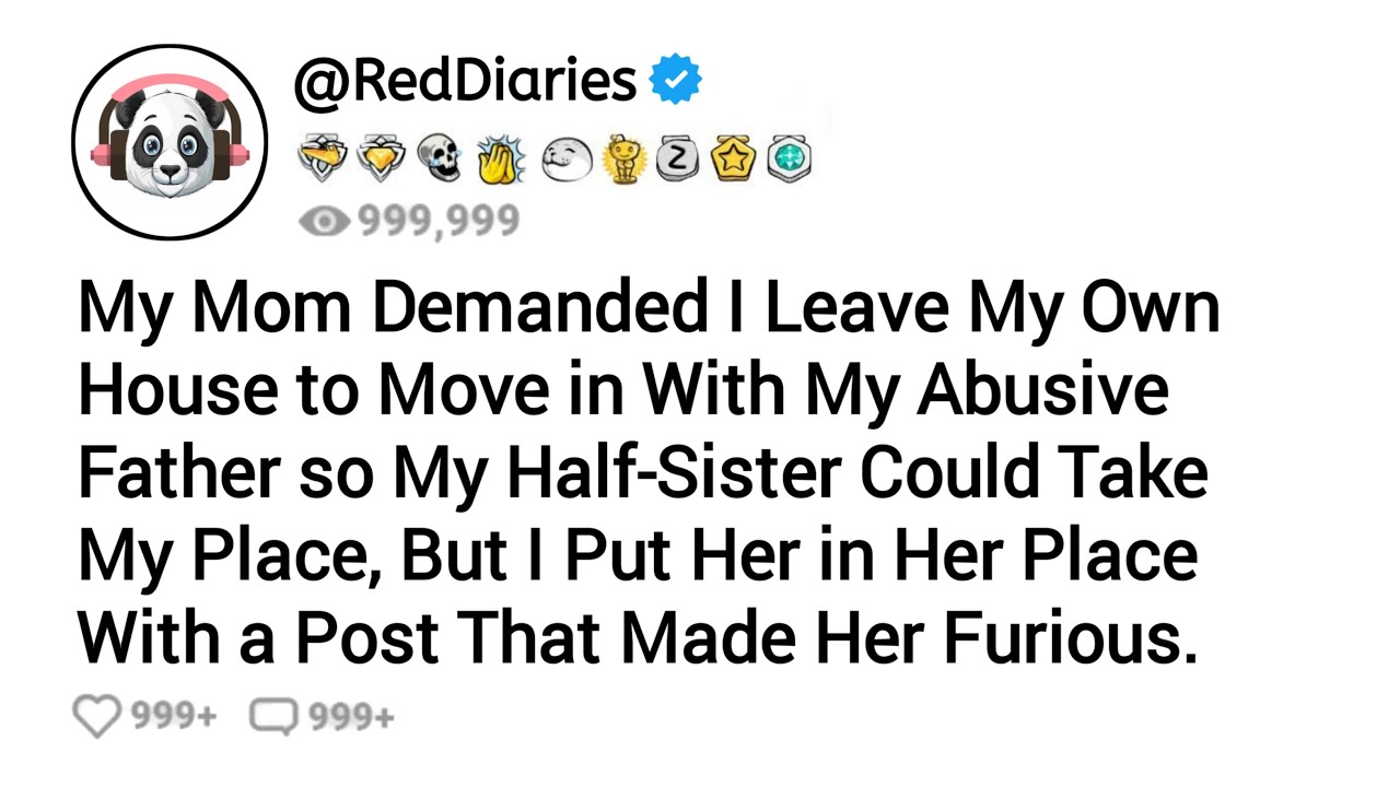 My Mom Demanded I Leave My Own House to Move in With My Abusive Father So My Half-Sister Could.