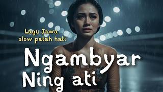 Lagu Jawa Ambyar Paling Sedih 2026 — Ngambyar Ning Ati