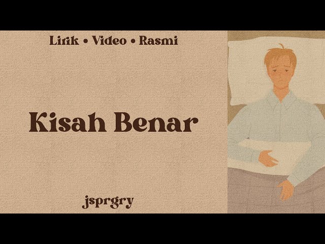 jsprgry - Kisah Benar (Official Lyrics Video) class=