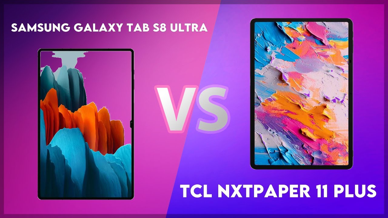 Samsung Galaxy Tab S8 Ultra vs TCL NxtPaper 11 Plus Comparison