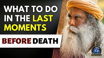 DO THIS at the Moment of Death! | Sadhguru