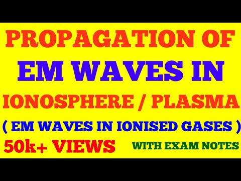 PROPAGATION OF EM WAVES IN IONOSPHERE / IONISED GASES / PLASMA | PLASMA FREQUENCY | WITH EXAM NOTES