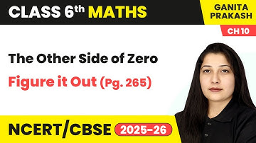 The Other Side of Zero - Figure it Out (Pg. 265) | Class 6 Maths Chapter 10 | CBSE 2025-26