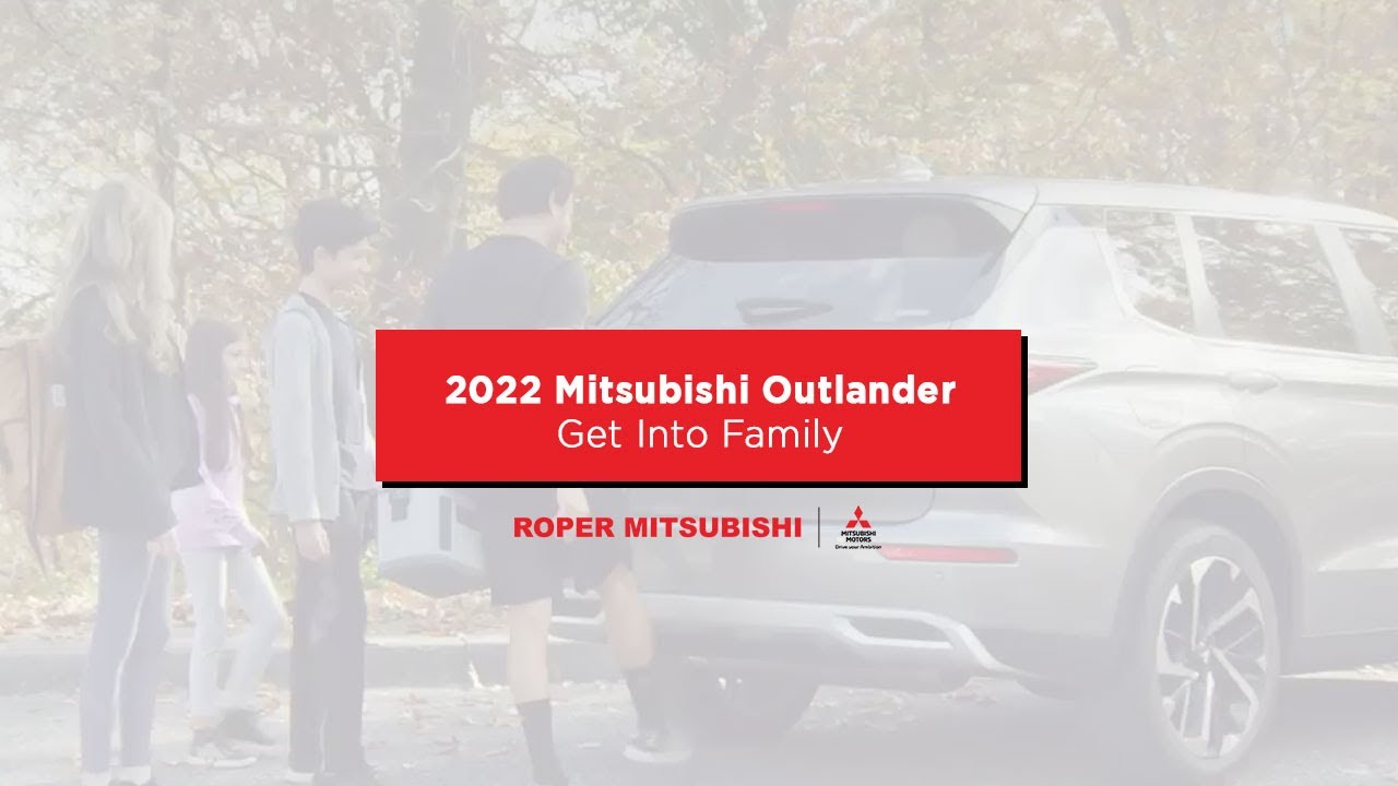 2022 Mitsubishi Outlander Get Into Family Roper Mitsubishi YouTube