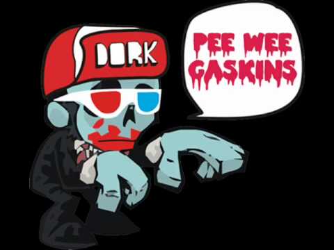 Pee Wee Gaskins   Dorks Never Say Die