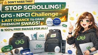 🔥 STOP SCROLLING! GFG × NPCI Challenge – Last Chance to Grab Premium Swags! 😱 #geekforgeeks