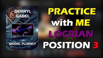 Modal Fluency | Chapter 26 - Locrian Position Three
