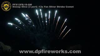 PFX13FR 19 SW - Sweep Slice (3 port) -13s Fan Silver Strobe Comet - DunPai Fireworks